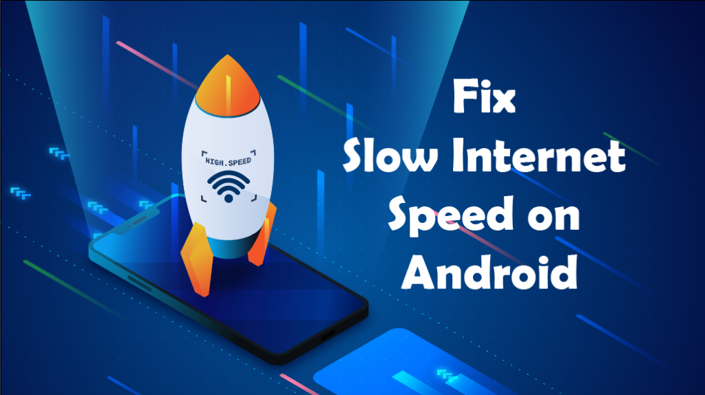 Slow Internet Speed on Android